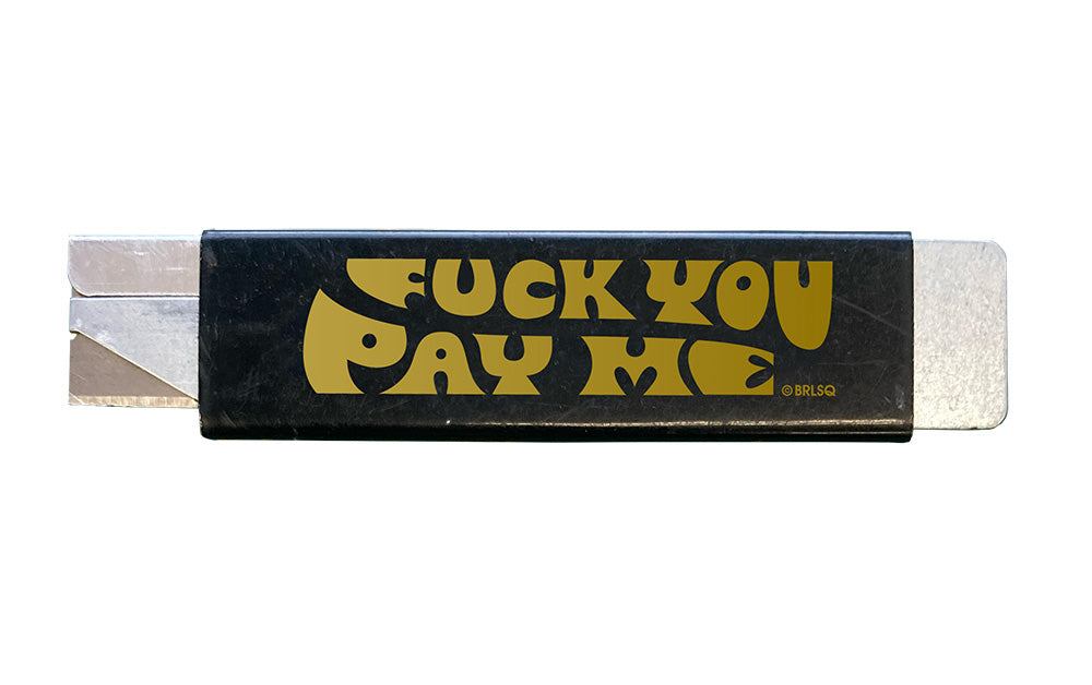 Fuck You Pay Me Boxcutter 2024 Edition