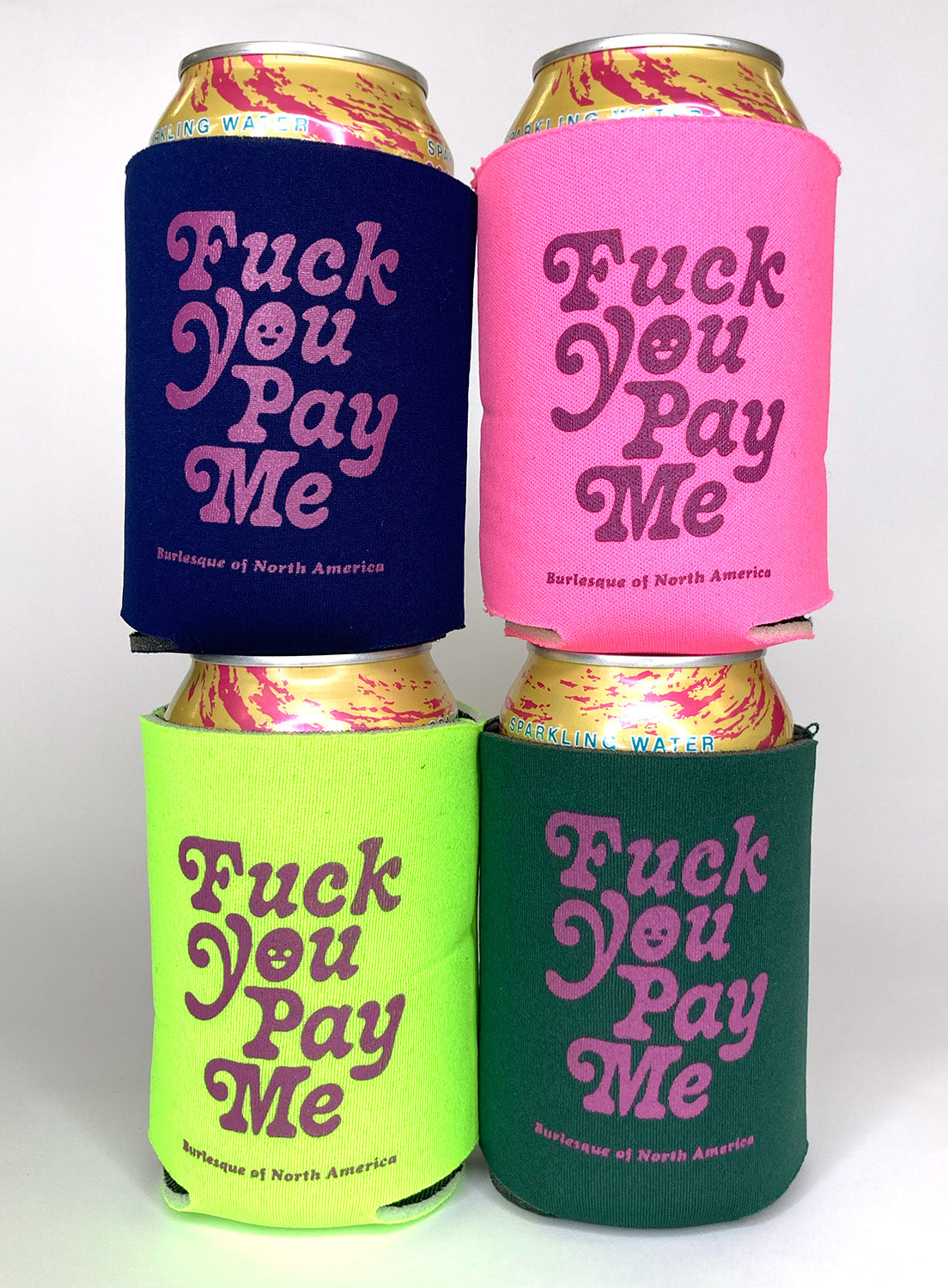 Fuck You Pay Me koozie