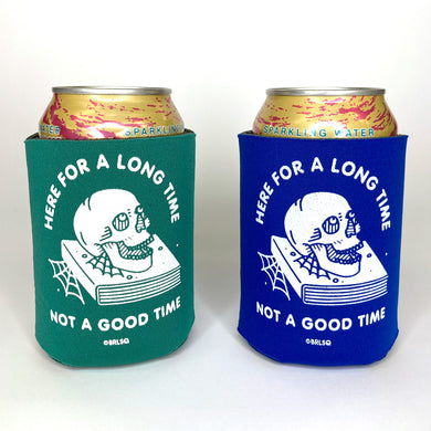 Here For A Long Time koozie